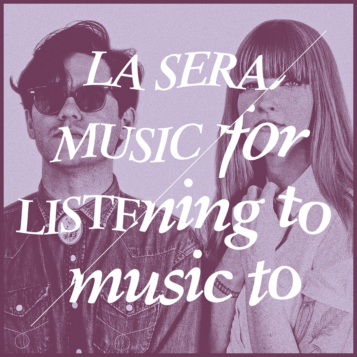 Music for Listening to Music To by La Sera