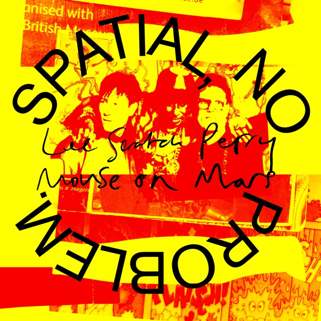 Spatial, No Problem. by Lee "Scratch" Perry & Mouse on Mars