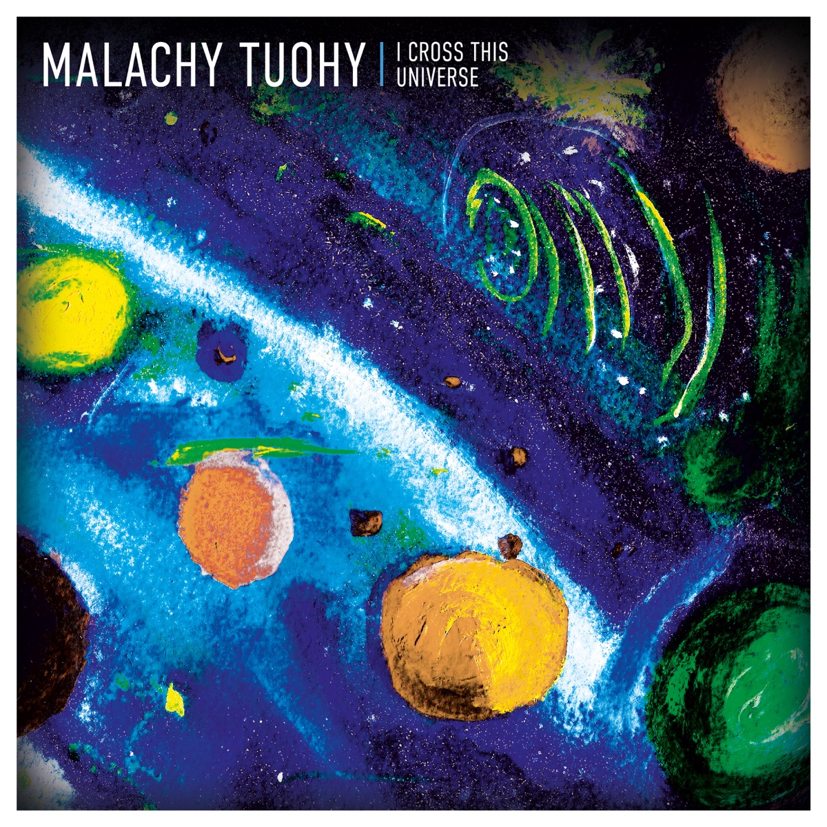 I Cross This Universe by Malachy Tuohy