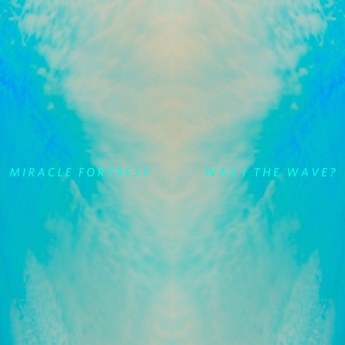 Was I the Wave? by Miracle Fortress