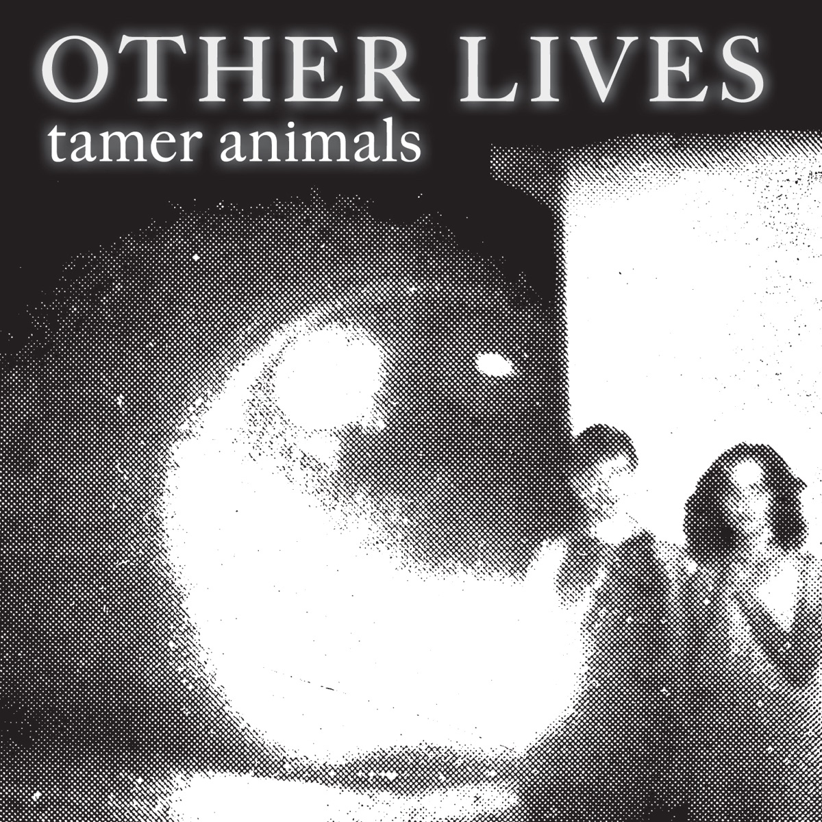 Tamer Animals by Other Lives