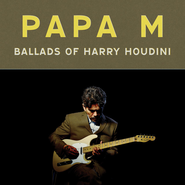 Ballads of Harry Houdini by Papa M