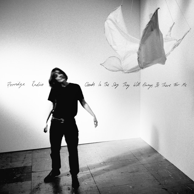 Clouds in the Sky They Will Always Be There for Me by Porridge Radio