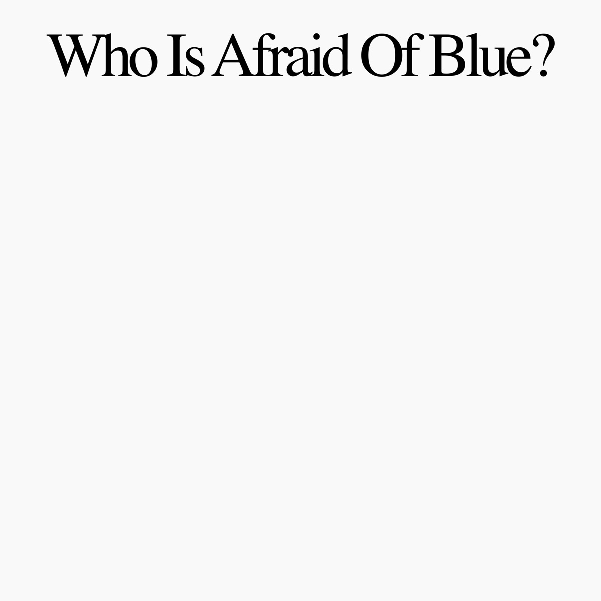 Who Is Afraid of Blue? by Purr