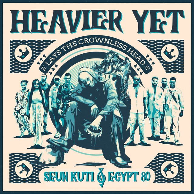 Heavier Yet (Lays the Crownless Head) by Seun Kuti & Egypt 80