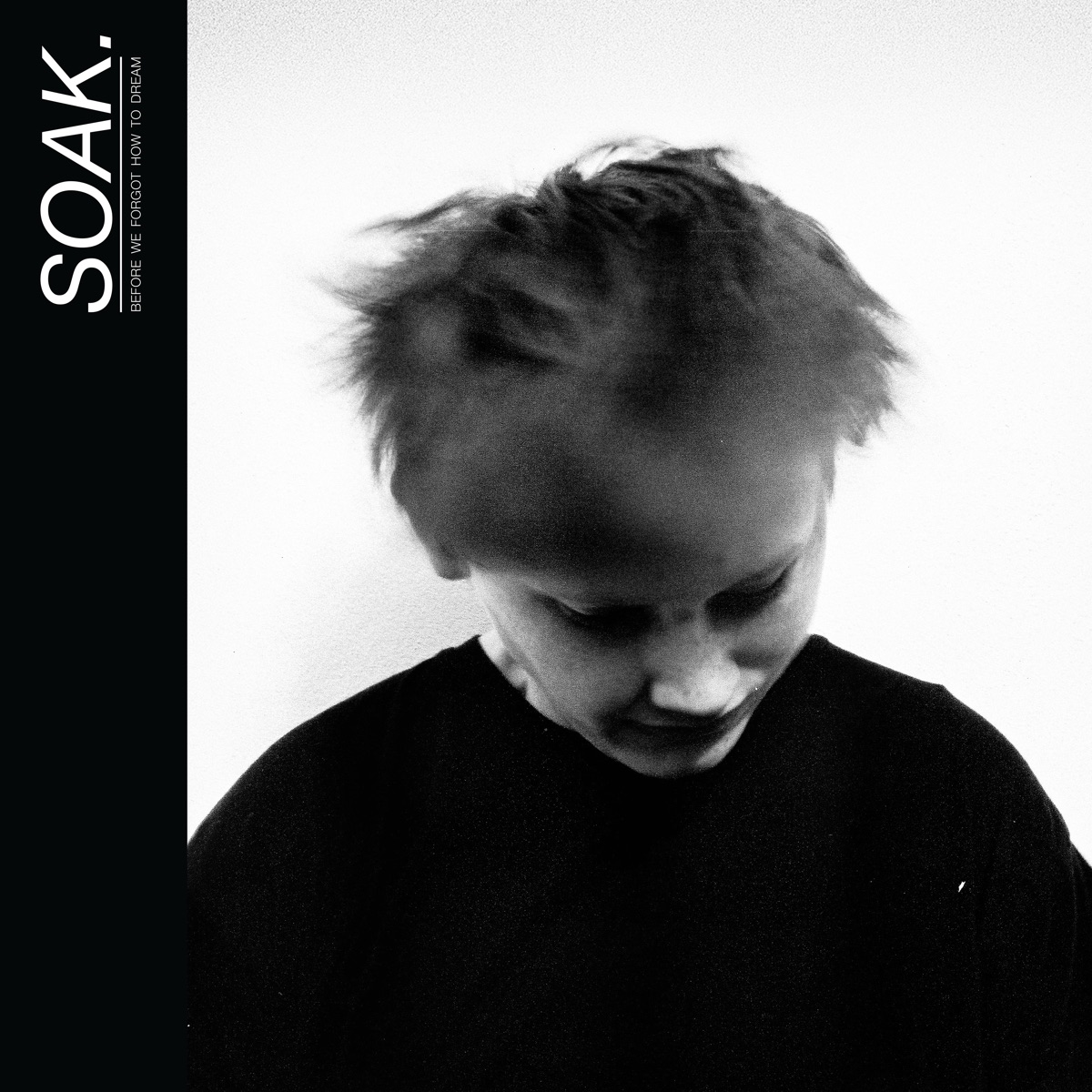 Before We Forgot How To Dream by SOAK