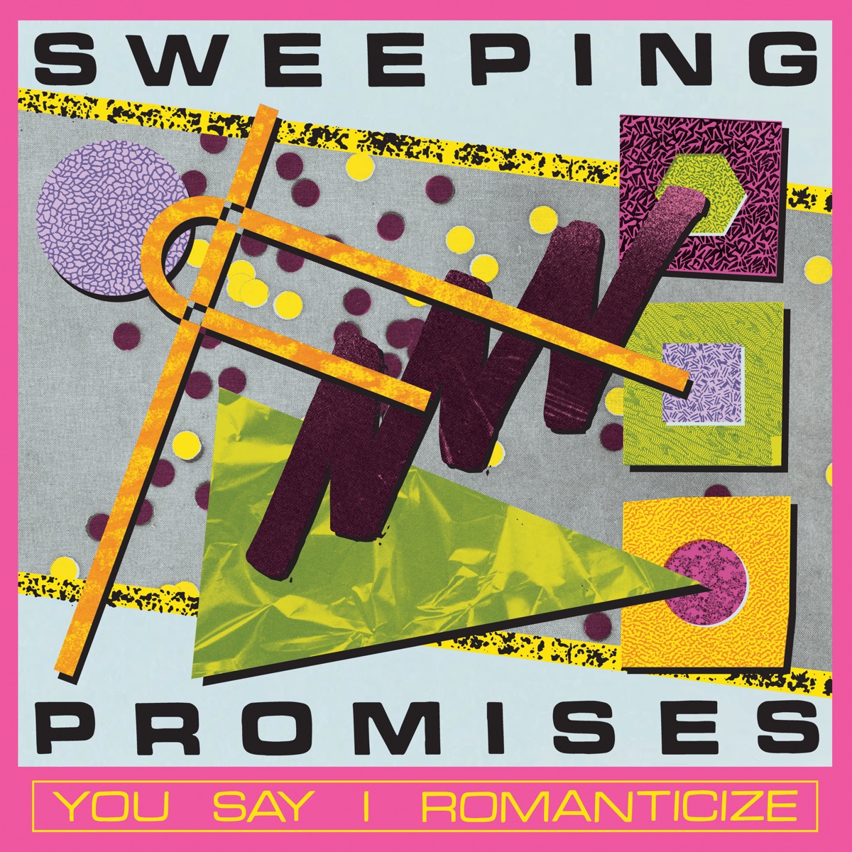 You Say I Romanticize by Sweeping Promises