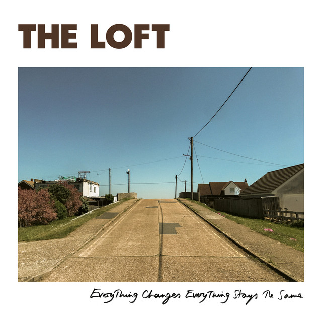 Everything Changes Everything Stays The Same by The Loft