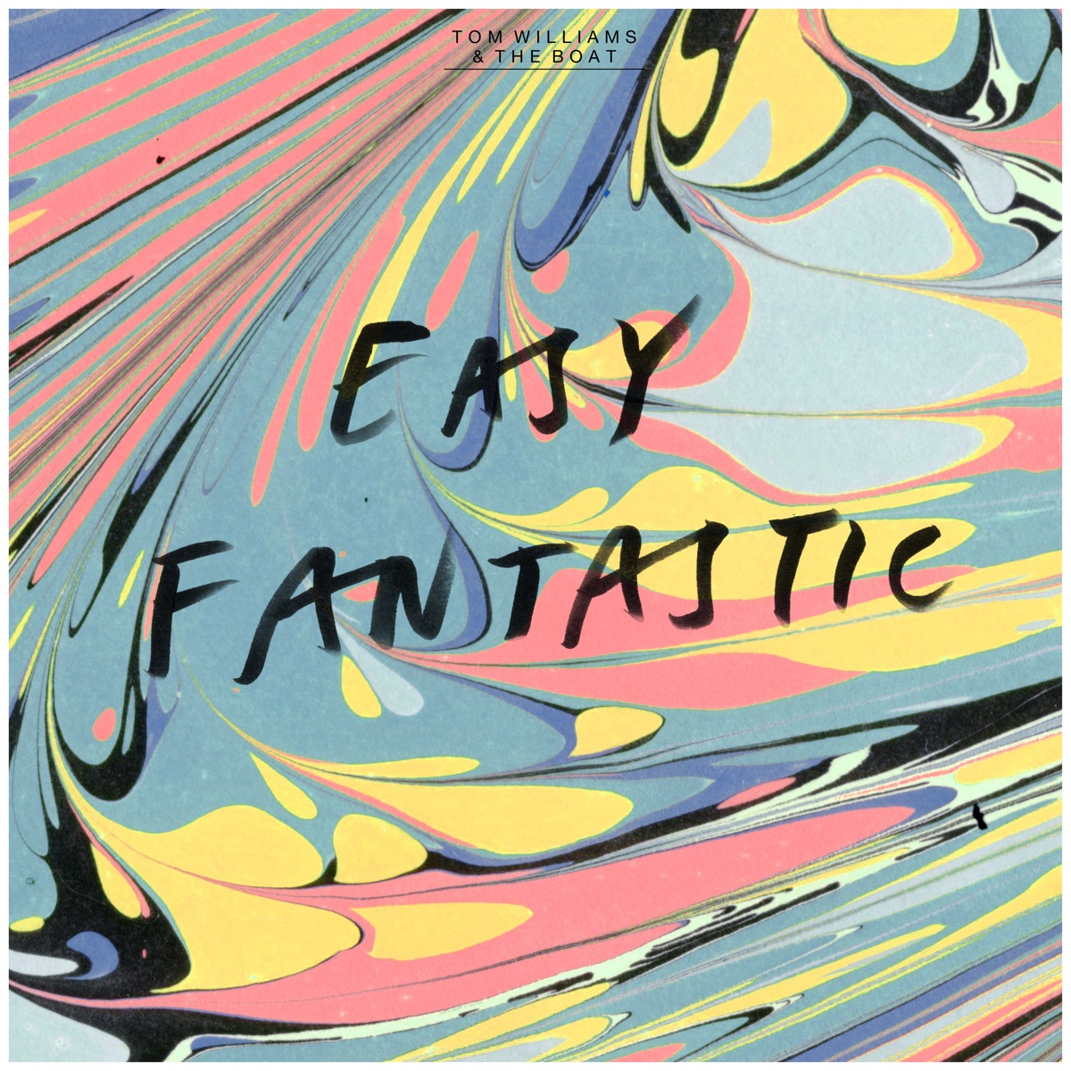 Easy Fantastic by Tom Williams & The Boat